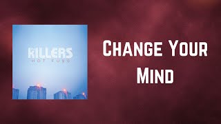 The Killers - Change Your Mind (Lyrics)