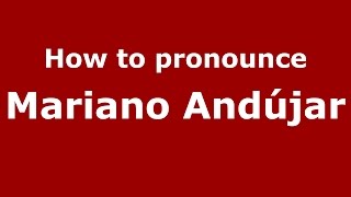 How to pronounce Mariano Andújar