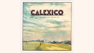 Calexico - &#39;Dead In The Water&#39; (Official Audio)