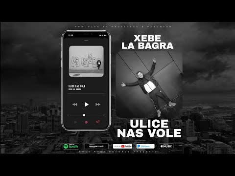 XEBE La BAGRA - Ulice Nas Vole (prod. Profetesa & Pabonear)