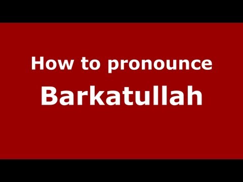 How to Pronounce Barkatullah - PronounceNames.com