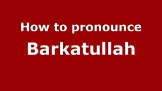 How to pronounce Barkatullah