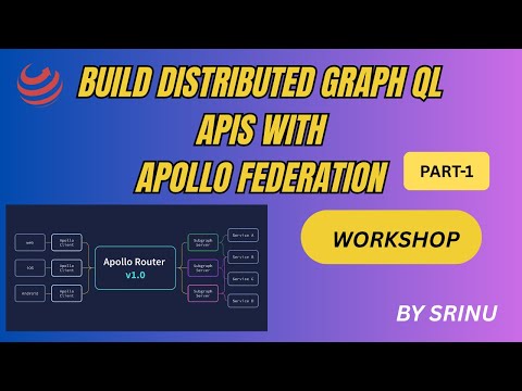 Building Distributed Graph QL APIs with Apollo Federation by SRINU - Day 1