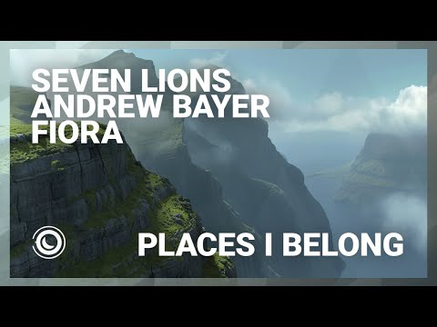Seven Lions, Andrew Bayer & Fiora - Places I Belong (Extended Mix)