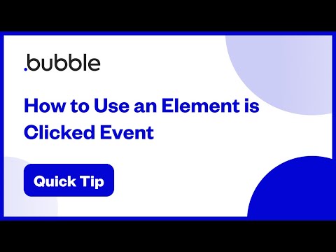 How to Use an Element Is Clicked Event | Bubble Quick Tip