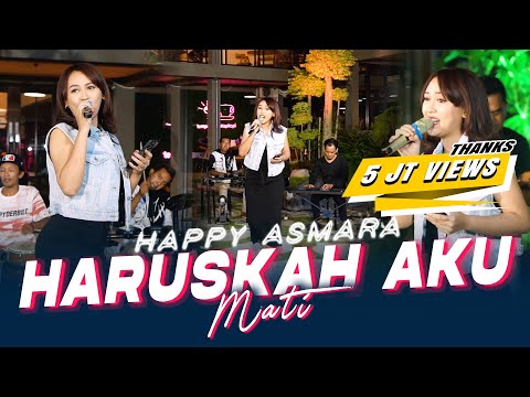 Happy Asmara - Haruskah Aku Mati(Official Music Live) Aku sekuat hati bertahan Kamu sebisanya