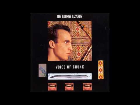 The Lounge Lizards - Voice of Chunk (1988) [Full Album]