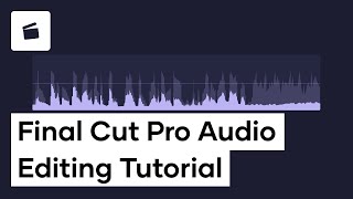 How To Edit Audio In Final Cut Pro X