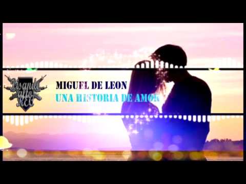 Miguel De Leon - Una Historia De Amor | link de descarga