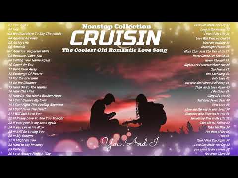 Cruisin The Coolest Old Beautiful Romantic 💝 Love Song | Nonstop Collection