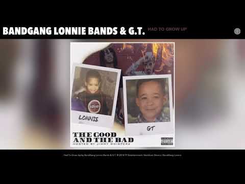 BandGang Lonnie Bands x GT - Had To Grow Up