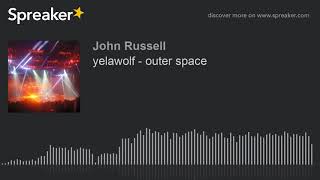 yelawolf - outer space (made with Spreaker)