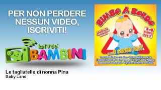 Baby Land - Le tagliatelle di nonna Pina