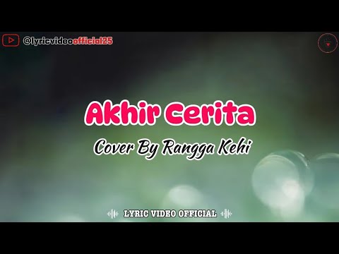 Akhir Cerita - Cover By Rangga Kehi || Lirik Lagu
