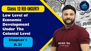 Low Level of Economic Development Under The Colonial Level - Ch1 | L3 | Class12 IED (NCERT)
