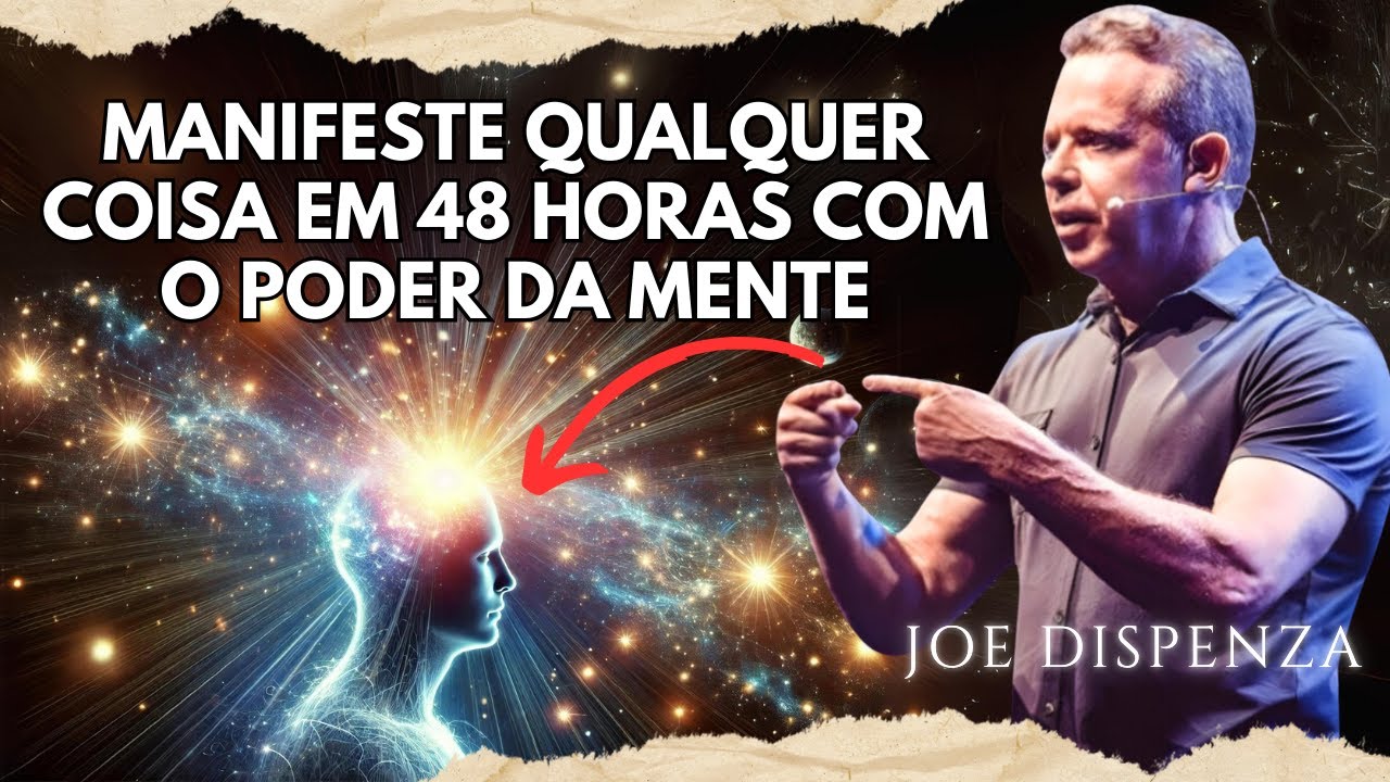 Como manifestar qualquer coisa em 48 HORAS usando o PODER DA MENTE | Joe Dispenza