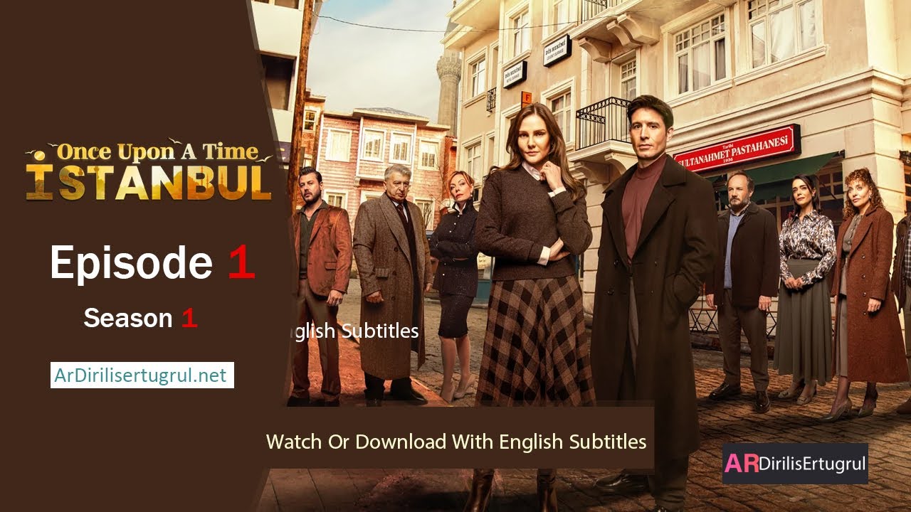 Once Upon A Time In Istanbul Season 1 Episode 1 With English Subtitles