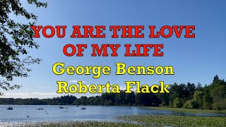 You Are The Love Of My Life - George Benson/Roberta Flack | Lyrics