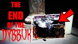 THE END OF THE DYBBUK BOX ( DEMON SHOWED ITSELF )