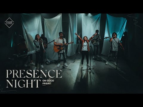 PRESENCE NIGHT ON GOOD FRIDAY // APRIL 2 2021
