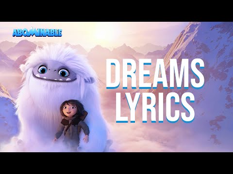 Dreams  Lyrics (From "Abominable") Phil Beaudreau