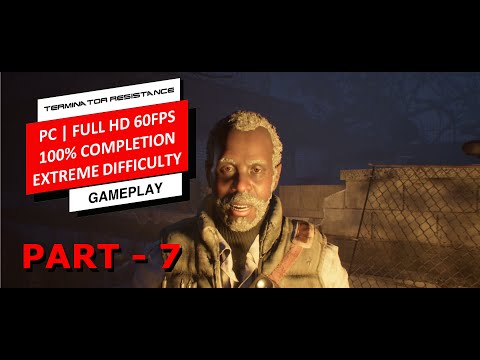 TERMINATOR RESISTANCE 100% Walkthrough Part 7 (1080p PC Extreme Difficulty) - No Commentary