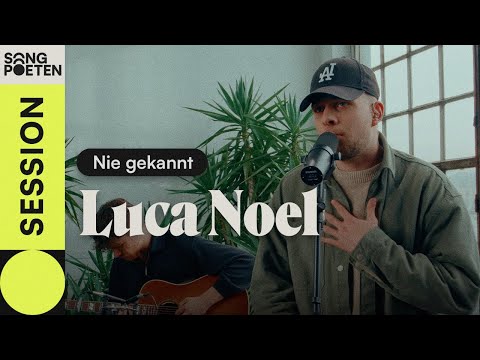 Luca Noel - Nie gekannt (Songpoeten Session)