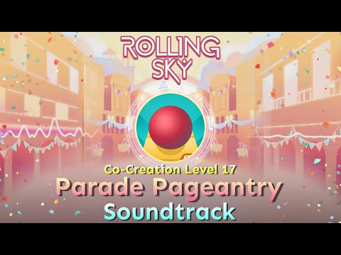 Rolling Sky - Co-Creation Level 17 Parade Pageantry [Official Soundtrack]