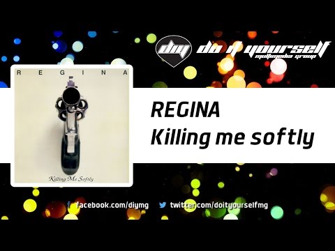 REGINA  - Killing me softly [Official]