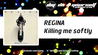REGINA  - Killing me softly [Official]