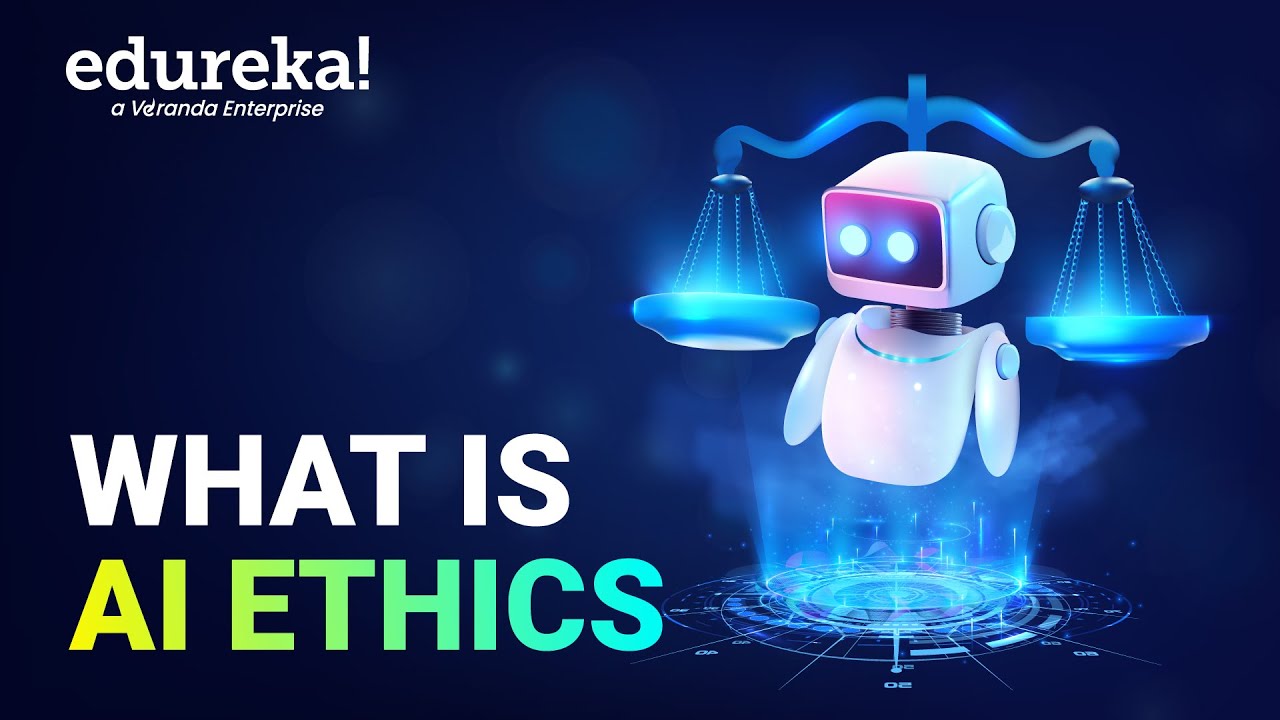 What Is AI Ethics | AI Ethics Foundation | How to Implement AI Ethics | Edureka