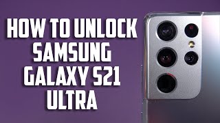 How to Unlock Samsung Galaxy S21 Ultra