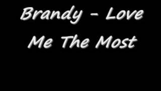 Brandy - Love Me The Most