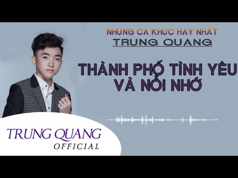 THÀNH PHỐ TÌNH YÊU VÀ NỖI NHỚ || TRUNG QUANG || VOL 1 - NHẬT KÝ MỒ CÔI