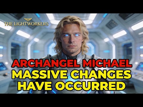 "Massive changes have occurred" Archangel Michael Urgent Update! (4.4)