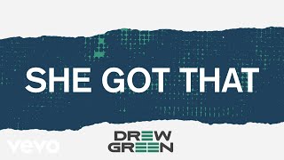 Drew Green She Got That