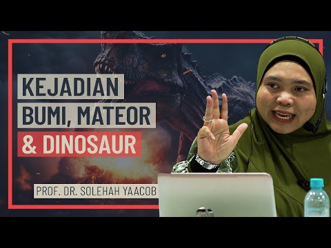 Prof Dr Solehah Yaacob - Kejadian Bumi, Mateor & Dinosaur