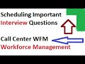 scheduling interview questions and answers💥 workforce management🔥 call center scheduling interview