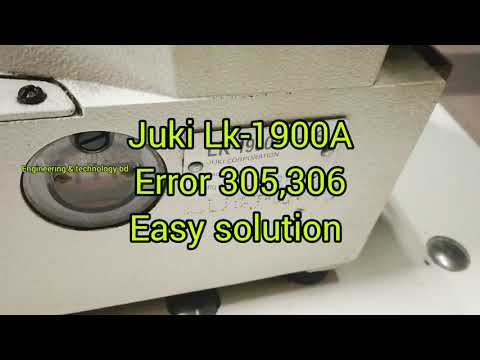 how to remove error -305 E-306 juki Lk-1900A easily