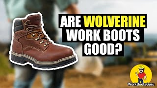 Are Wolverine Work Boots Good?