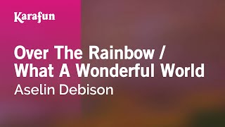 Karaoke Over The Rainbow / What A Wonderful World - Aselin Debison *