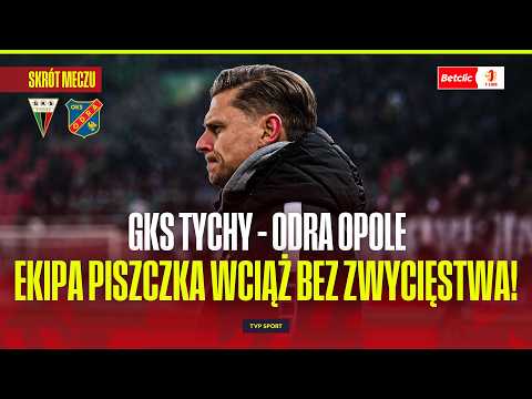 SUMMARY: GKS TYCHY - ODRA OPOLE. PISZCZEK'S TEAM STILL WITHOUT A VICTORY. BETCLIC 1 LIGA