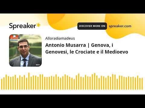 Antonio Musarra | Genova, i Genovesi, le Crociate e il Medioevo