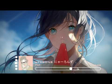 Nyarons / にゃーろんず - Fly [J-Pop / J-Future Bass]