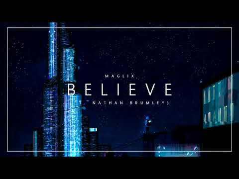 MagLix - Believe (ft. Nathan Brumley)