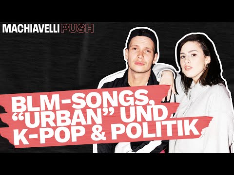 BLM-Songs, "Urban" und K-Pop & Politik - COSMO Machiavelli Push #7