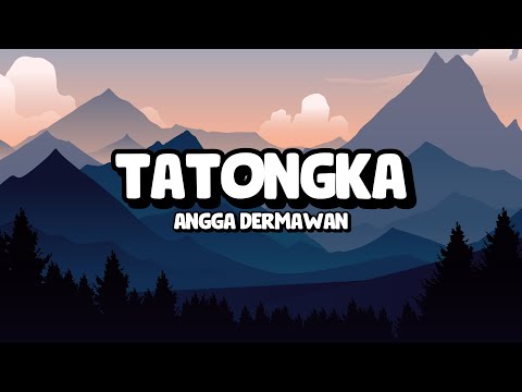 TATONGKA - ANGGA DERMAWAN (Lirik Lagu)