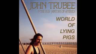 John Trubee & The Ugly Janitors Of America - World Of Lying Pigs (Full)