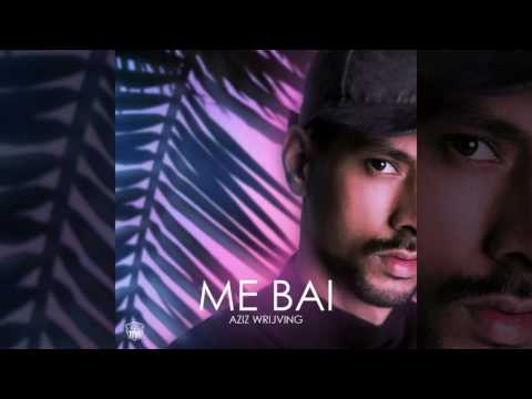 Aziz Wrijving -  Me Bai (prod. Wantigga)