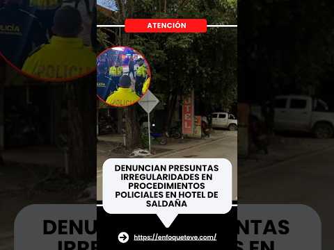 Denuncian presuntas irregularidades en procedimientos policiales en hotel de Saldaña